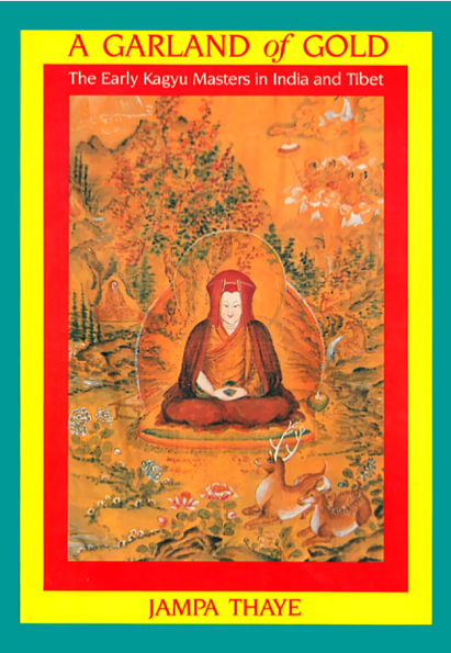 Garland of Gold: Early Kagyu Masters by Jampa Thaye (PDF)